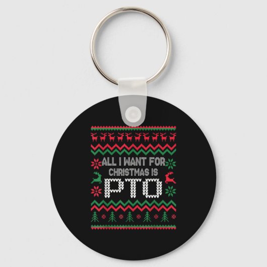 Porte-clés All I Want For Christmas Is Pto Matching Ugly Funn (Recto)