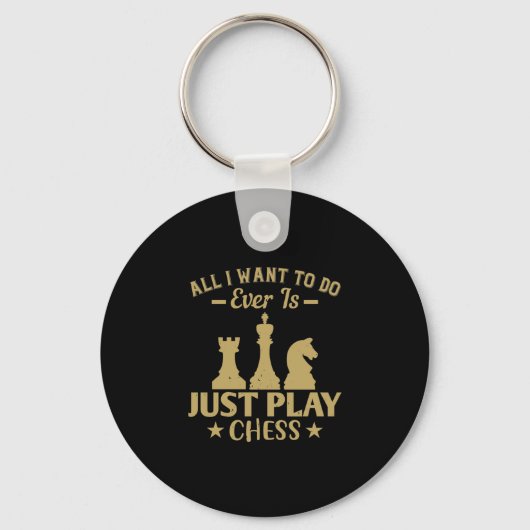 Porte-clés All I Want To Do Is Just Play Chess (Recto)
