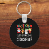 Porte-clés All Is Calm Just Kidding This Is December Funny Ch (Recto)