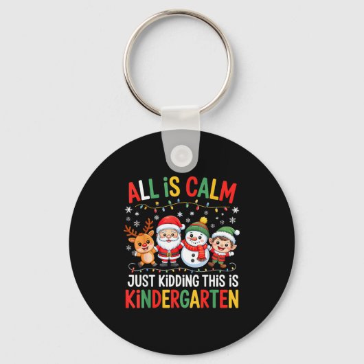 Porte-clés All Is Calm Just Kidding This Is Kindergarten Chri (Recto)