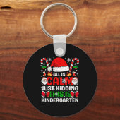 Porte-clés All Is Calm Just Kidding This Is Kindergarten Chri (Recto)