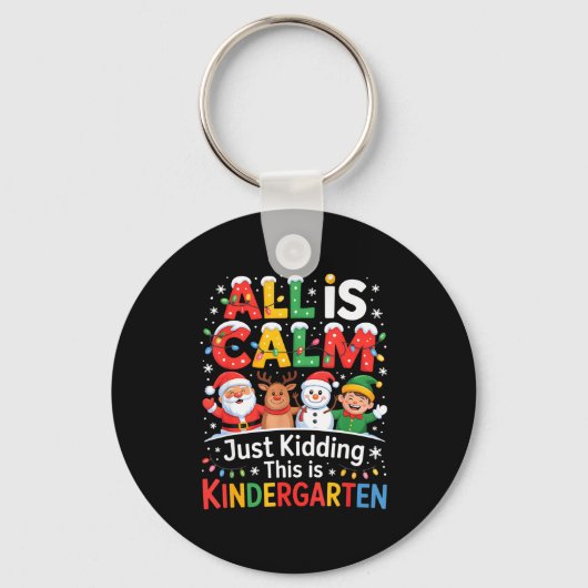 Porte-clés All Is Calm Just Kidding This Is Kindergarten Chri (Recto)