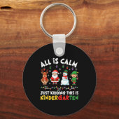 Porte-clés All Is Calm Just Kidding This Is Kindergarten Chri (Recto)
