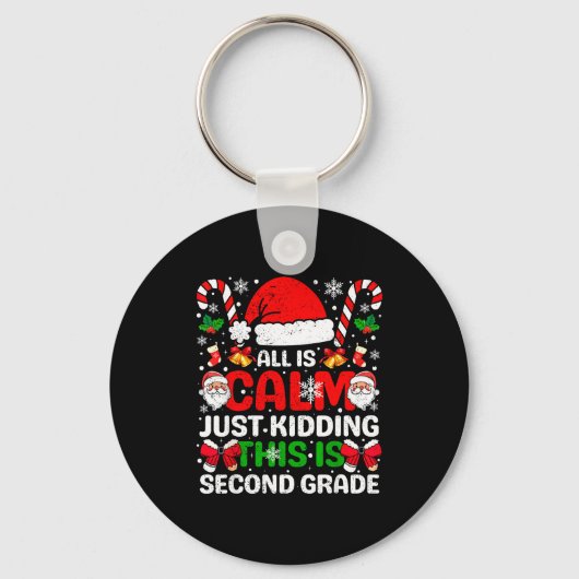 Porte-clés All Is Calm Just Kidding This Is Second Grade Chri (Recto)