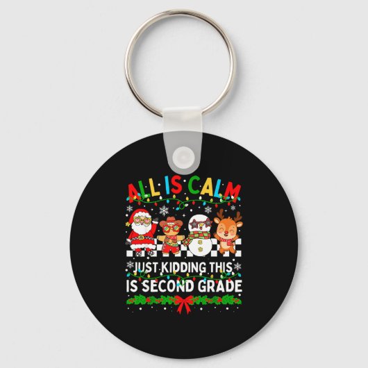 Porte-clés All Is Calm Just Kidding This Is Second Grade Chri (Recto)