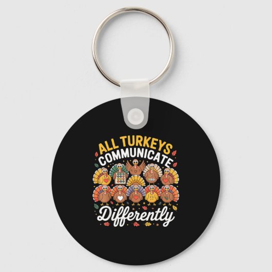Porte-clés All Turkeys Communicate Differently Autism Awarene (Recto)