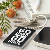 Porte-clés Allez-Y Dur Ou Retournez Chez Vous (Devant droit)