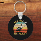 Porte-clés Always Be A Pelican Not A Pelican't - New Funny Pe (Recto)