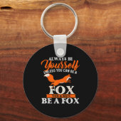 Porte-clés Always Be Yourself Unless You Can Be A Fox - Fox L (Recto)