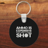 Porte-clés Ammo Is Expensive Do Not Expect A Warning Shot (Recto)