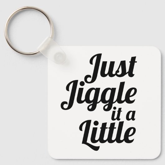 Porte-clés Anecdote amusante "Jiggle juste un peu" do-it-your (Recto)