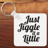 Porte-clés Anecdote amusante "Jiggle juste un peu" do-it-your (Recto)
