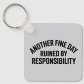 Porte-clés Another Fine Day Ruined by Responsibility Funny  (Recto)