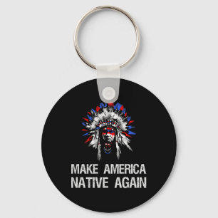 Porte-clés Anti Trump Indien Natif - Rendre l'Amérique Natif