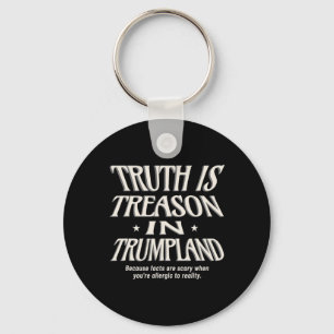 Porte-clés Anti Trump Vérité Est Trahison En Trumpland Escroc