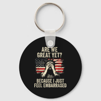 Porte-clés Are We Great Yet Cause I Just Feel Embarred _1 