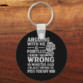 Porte-clés Arguing With Me Is Pointless I Was Knew I Was Wron (Recto)