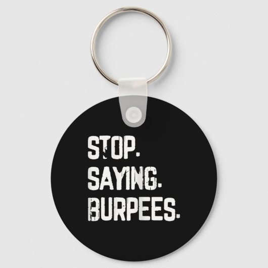 Porte-clés Arrêtez de dire Burpees Exercice Bodybuilding Gag  (Recto)