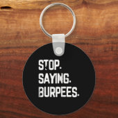 Porte-clés Arrêtez de dire Burpees Exercice Bodybuilding Gag  (Recto)