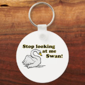 Porte-clés Arrêtez de me regarder cygne (Recto)