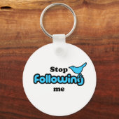 Porte-clés Arrêtez de me suivre (Recto)