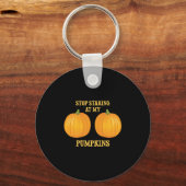 Porte-clés Arrêtez de regarder mes Citrouilles (Recto)