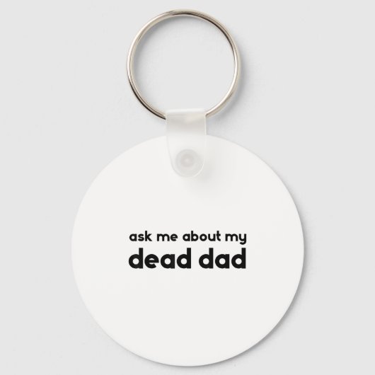 Porte-clés Ask Me About My Dead Dad Funny Sarcasm Saying  (Recto)