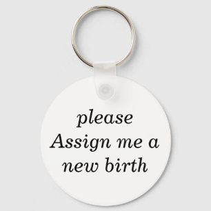 Porte-clés assignez-moi un porte - clé de nouvelle naissance