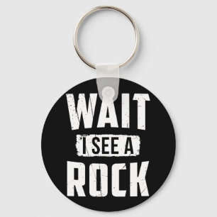 Porte-clés Attends De Voir Une Géologie Rock