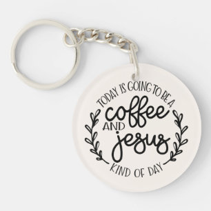 Porte-clés Aujourd'hui va être un café et Jésus