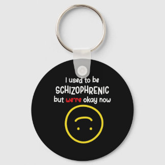 Porte-clés Avant, on était schizophrène, mais on est bien Sch