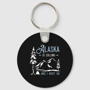 Porte-clés Aventure de randonnée Alaska m'appelle et je dois