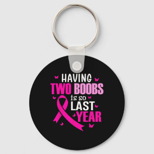 Porte-clés Avoir Deux Seins Est Si Dernière Année Cancer Du S