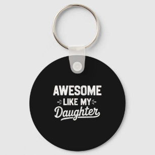 Porte-clés Awesome Like My Daughter _ Funny Père Day Graphiqu