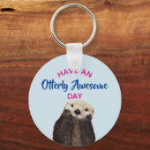 Porte-clés Ayez une journée absolument géniale mignonne Otter (Recto)