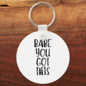 Porte-clés Babe You Got This - Uplifting Motivational Slogan  (Recto)