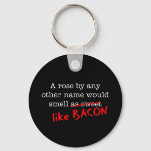 Porte-clés Bacon A Rose par tout autre nom