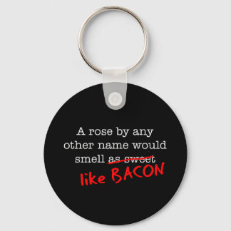 Porte-clés Bacon A Rose par tout autre nom