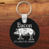 Porte-clés Bacon : C'est ce qui est pour le dîner. (Recto)