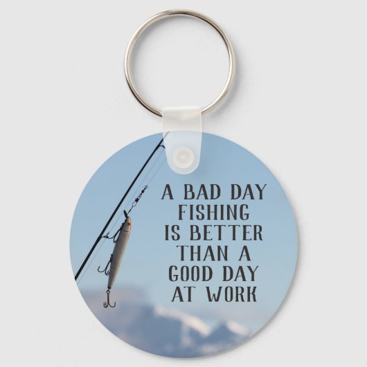 Porte-clés Bad Day Fishing Better Than Good Day Work Keychain (Recto)
