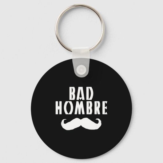 Porte-clés Bad Hombre With Mustache Funny Trump  (Recto)