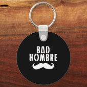 Porte-clés Bad Hombre With Mustache Funny Trump  (Recto)