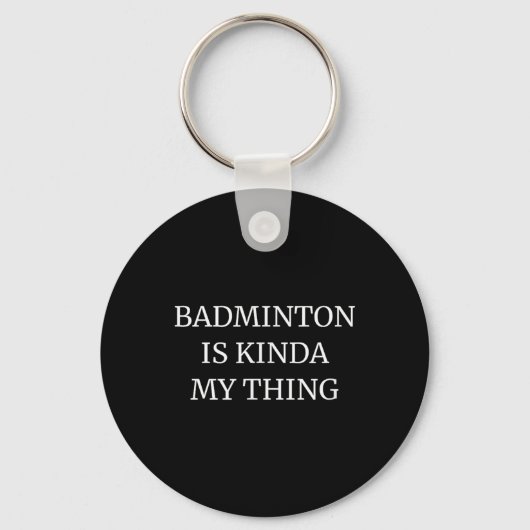 Porte-clés Badminton Classement Son Kinda My Thing (Recto)