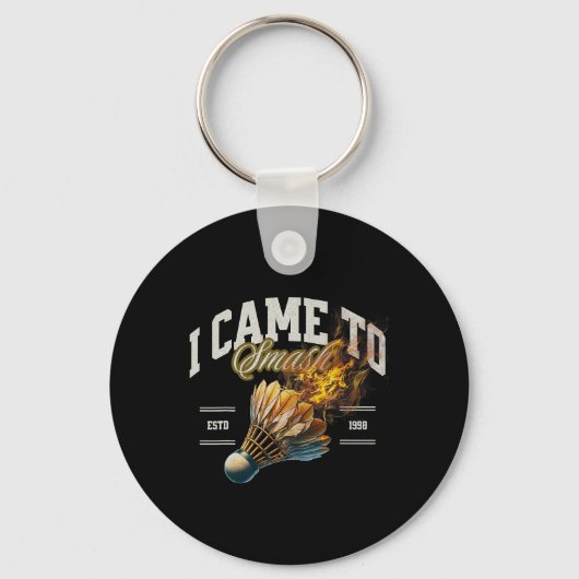 Porte-clés Badminton Je Suis Venu À Smash Shuttle Fireball (Recto)