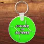 Porte-clés Bal de tennis - Federer the Betterer (Recto)