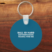 Porte-clés Ball So Hard Motherforers W Find Me Funny Quote  (Recto)