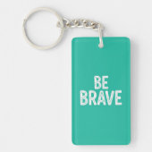 Porte-clés Be brave simple motivational quote (Devant)