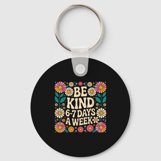 Porte-clés Be Kind 6-7 Days A Week  (Recto)