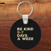 Porte-clés Be Kind 6 7 Days A Week  (Recto)