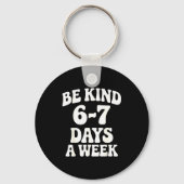 Porte-clés Be Kind 6-7 Days A Week Funny Meme (Recto)